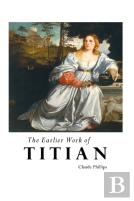 The Earlier Work Of Titian