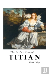 The Earlier Work Of Titian