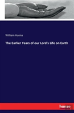 Bertrand.pt - The Earlier Years Of Our Lord'S Life On Earth