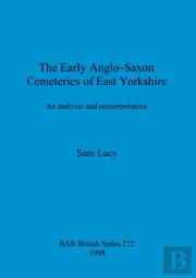 The Early Anglo-Saxon Cemeteries Of East Yorkshire