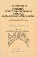 The Early Art Of Coventry, Stratford-Upon-Avon, Warwick, And Lesser Sites In Warwickshire