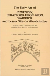 The Early Art Of Coventry, Stratford-Upon-Avon, Warwick, And Lesser Sites In Warwickshire