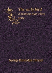 The Early Bird A Business Man'S Love Story