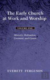 The Early Church At Work And Worship - Volume 1