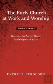 The Early Church At Work And Worship - Volume 3