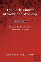 The Early Church At Work And Worship - Volume 3