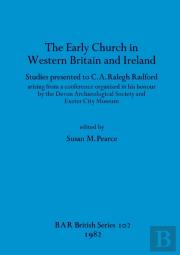 The Early Church In Western Britain And Ireland
