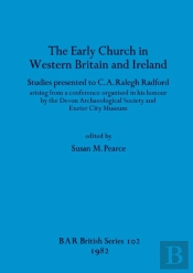 The Early Church In Western Britain And Ireland