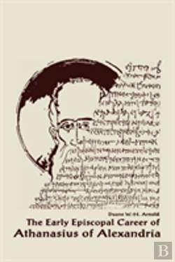 Bertrand.pt - The Early Episcopal Career Of Athanasius Of Alexandria