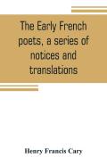 The Early French Poets, A Series Of Notices And Translations