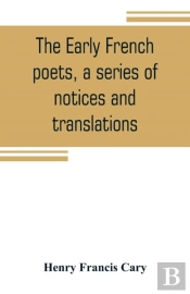 The Early French Poets, A Series Of Notices And Translations