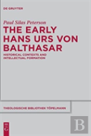 The Early Hans Urs Von Balthasar