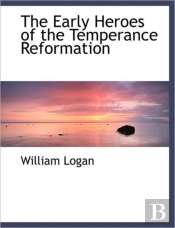 The Early Heroes Of The Temperance Refor