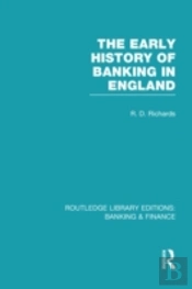 The Early History Of Banking In England (Rle Banking & Finance)