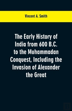 Bertrand.pt - The Early History Of India From 600 B.C. To The Muhammadan Conquest, Including The Invasion Of Alexander The Great