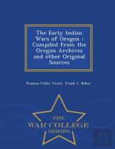 The Early Indian Wars Of Oregon