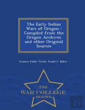 The Early Indian Wars Of Oregon