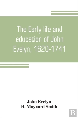 Bertrand.pt - The Early Life And Education Of John Evelyn, 1620-1741