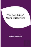 The Early Life Of Mark Rutherford