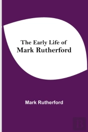 The Early Life Of Mark Rutherford