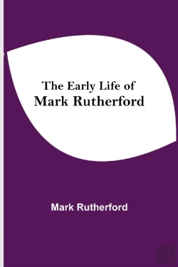 Bertrand.pt - The Early Life Of Mark Rutherford