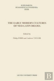 The Early Modern Cultures Of Neo-Latin Drama