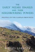 The Early Nizari Ismailis And Their Neighbouring Powers