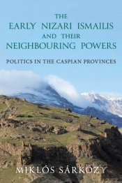 The Early Nizari Ismailis And Their Neighbouring Powers