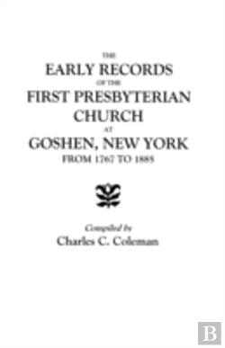 Bertrand.pt - The Early Records Of The First Presbyterian Church At Goshen, New York, From 1767 To 1885