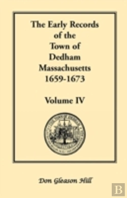 Bertrand.pt - The Early Records Of The Town Of Dedham, Massachusetts, 1659-1673: Volume Iv
