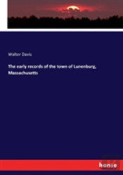 The Early Records Of The Town Of Lunenburg, Massachusetts