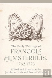The Early Writings Of Francois Hemsterhuis, 1762-1773