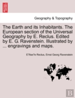 Bertrand.pt - The Earth And Its Inhabitants. The European Section Of The Universal Geography By E. Reclus. Edited By E. G. Ravenstein. Illustrated By ... Engravings