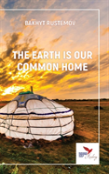 The Earth Is Our Common Home