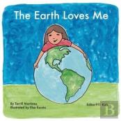 The Earth Loves Me
