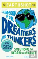 The Earthshot Prize: A Handbook For Dreamers And Thinkers