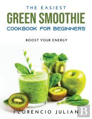 The Easiest Green Smoothie Cookbook For Beginners