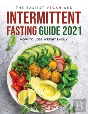 The Easiest Vegan And Intermittent Fasting Guide 2021