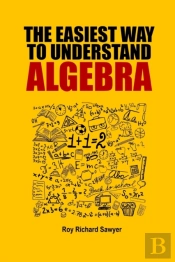 The Easiest Way To Understand Algebra: A