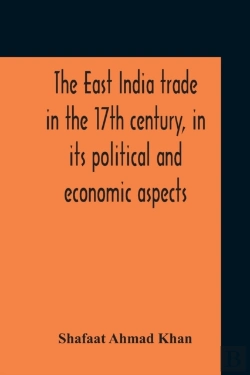 Bertrand.pt - The East India Trade In The 17th Century, In Its Political And Economic Aspects