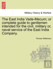 The East India Vade-Mecum; Or Complete G