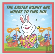 The Easter Bunny And Where To Find Him
