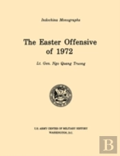 The Easter Offensive Of 1972 (U.S. Army Center For Military History Indochina Monograph Series)