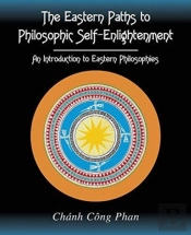The Eastern Paths To Philosophic Self-Enlightenment: An Introduction To Eastern Philosophies