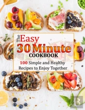 The Easy 30 Minute Cookbook
