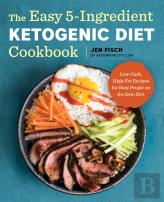 The Easy 5-Ingredient Ketogenic Diet Cookbook
