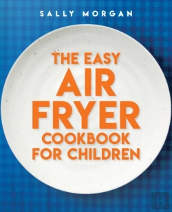 Bertrand.pt - The Easy Air Fryer Cookbook For Children