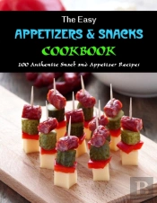 The Easy Appetizer & Snacks Cookbook