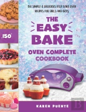 The Easy Bake Oven Complete Cookbook