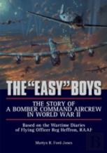 The ''Easy'' Boys: The Story Of A Bomber Command Aircrew In World War Ii